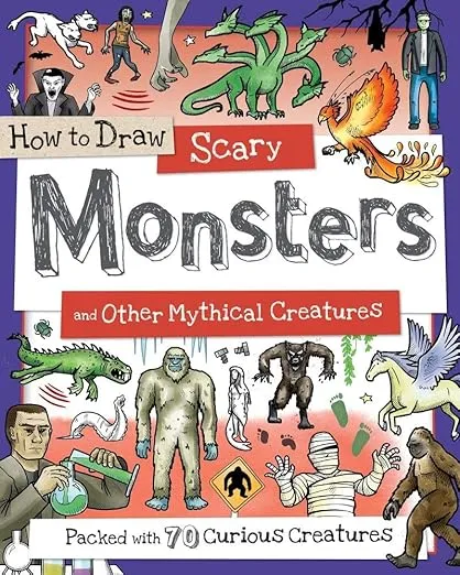 How to Draw Scary Monsters and Other Mythical Creatures: A Drawing Book for Kids Packed With 70 Curious Creatures (How to Draw Series)