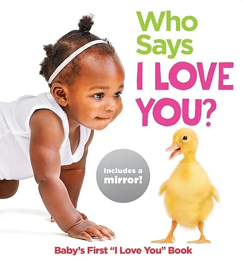 Who Says I Love You?: Baby's First "I Love You" Book (Highlights™ Baby Mirror Board Books)