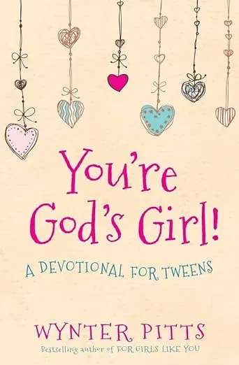You're God's Girl!: A Devotional for Tweens (For Girls Like You Collection)