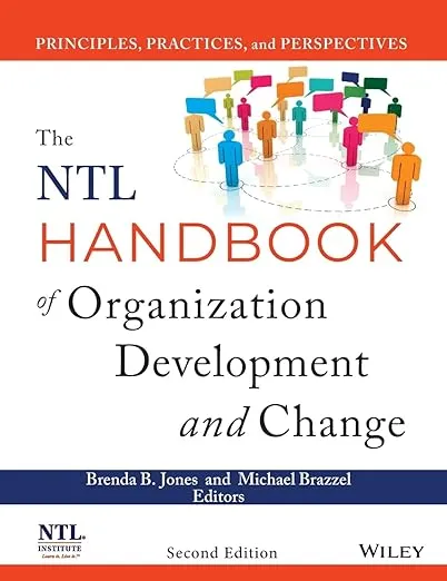 The NTL Handbook of Organization Development and Change: Principles, Practices, and Perspectives