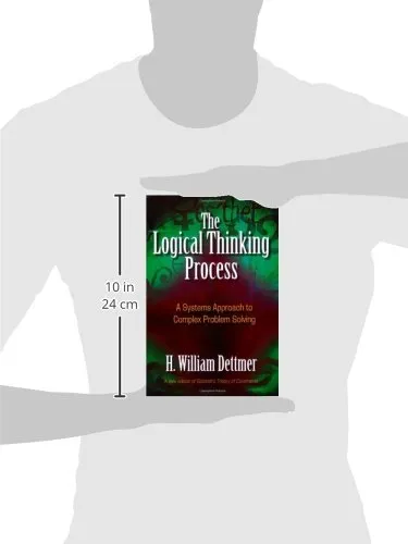The Logical Thinking Process: A Systems Approach to Complex Problem Solving