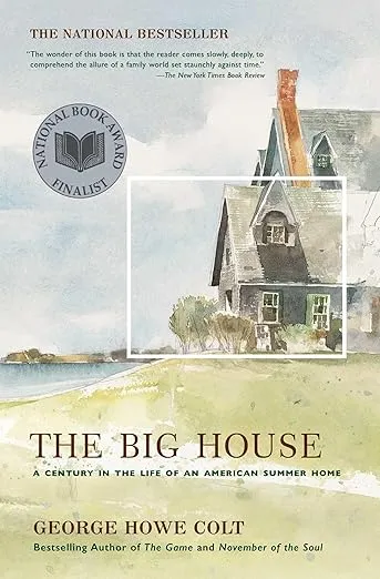 The Big House: A Century in the Life of an American Summer Home (An Award-Winning Memoir)