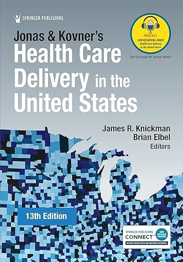 Jonas and Kovner's Health Care Delivery in the United States