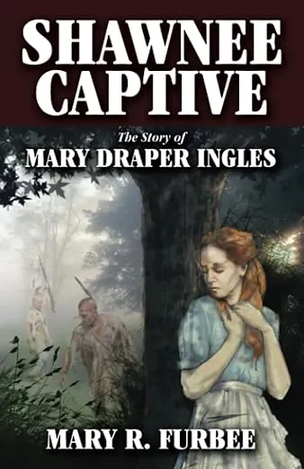 Shawnee Captive: The Story of Mary Draper Ingles