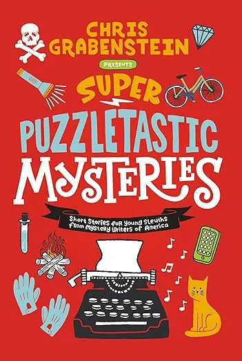Super Puzzletastic Mysteries: Short Stories for Young Sleuths from Mystery Writers of America