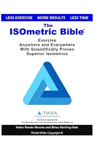 The ISOmetric Bible: Exercise Anywhere with Scientifically Proven Isometrics