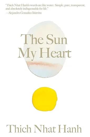 The Sun My Heart: The Companion to The Miracle of Mindfulness (Thich Nhat Hanh Classics)