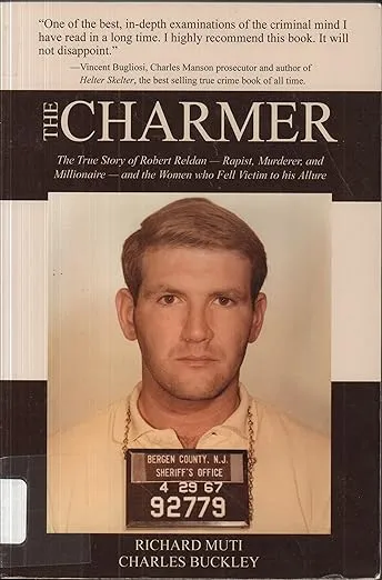 The Charmer: The True Story of Robert Reldan - Rapist, Murderer and Millionaire -- and the Women who Fell Victim to his Allure