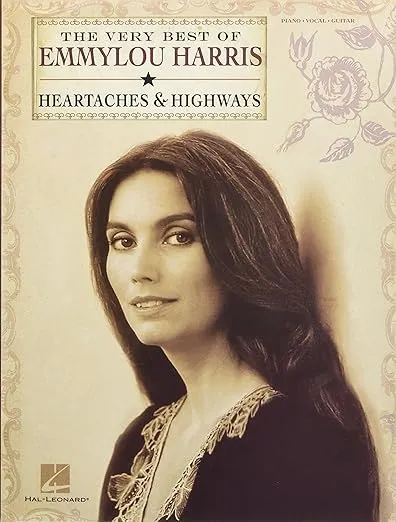 The Very Best of Emmylou Harris: Heartaches & Highways Piano, Vocal and Guitar Chords