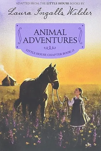 Animal Adventures: Reillustrated Edition (Little House Chapter Book, 3)