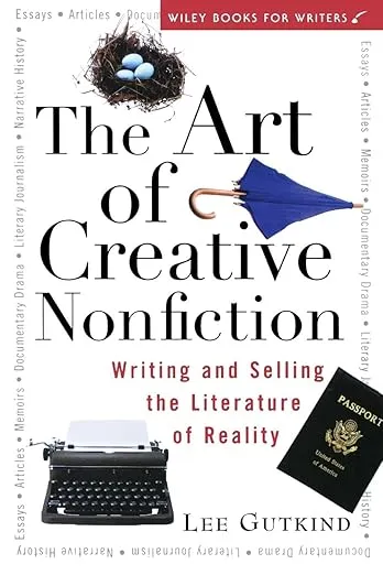 The Art of Creative Nonfiction: Writing and Selling the Literature of Reality (Wiley Books for Writers)