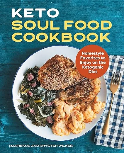 Keto Soul Food Cookbook: Homestyle Favorites to Enjoy on the Ketogenic Diet