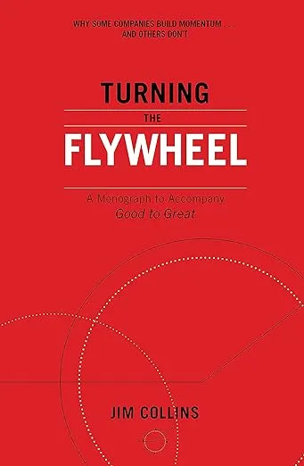 Turning the Flywheel: A Monograph to Accompany Good to Great