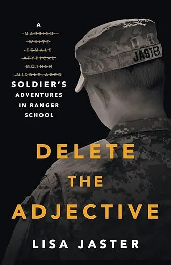 Delete the Adjective: A Soldier’s Adventures in Ranger School
