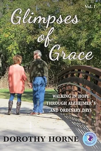 Glimpses of Grace: Walking in Hope Through Alzheimer's and Ordinary Days
