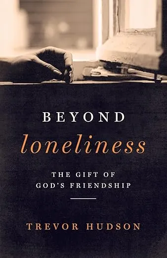 Beyond Loneliness : The gift of God's friendship