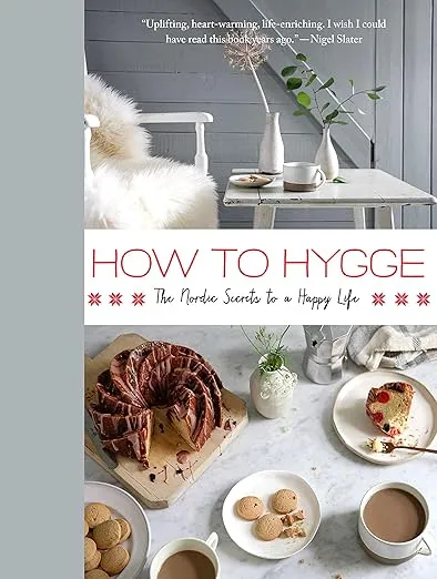 How to Hygge: The Nordic Secrets to a Happy Life