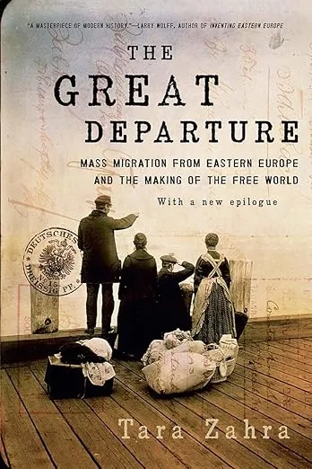 The Great Departure: Mass Migration from Eastern Europe and the Making of the Free World