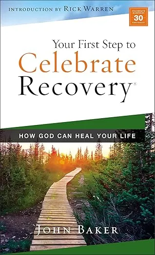 Your First Step to Celebrate Recovery: How God Can Heal Your Life