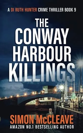 The Conway Harbour Killings: A Snowdonia Murder Mystery (A DI Ruth Hunter Crime Thriller)