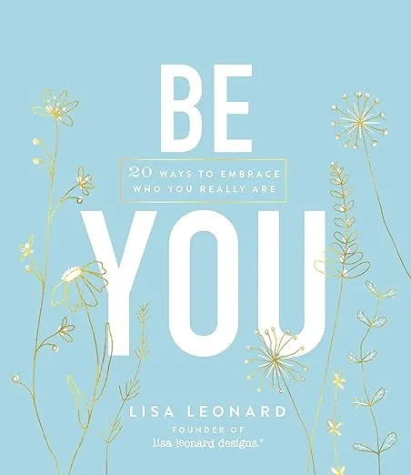 Be You: 20 Ways to Embrace Who You Really Are