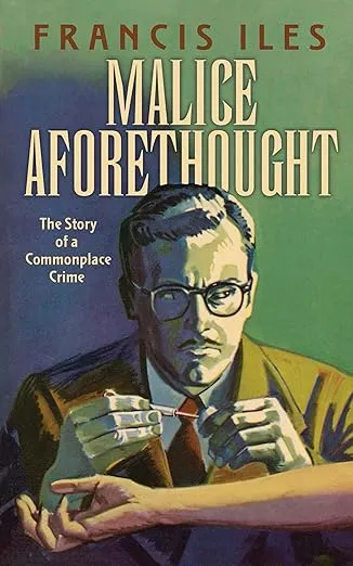 Malice Aforethought: The Story of a Commonplace Crime (Dover Literature: Crime/Mystery/Thriller)